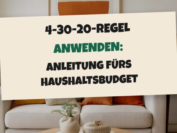 4-30-20-Regel anwenden: Anleitung fürs Haushaltsbudget