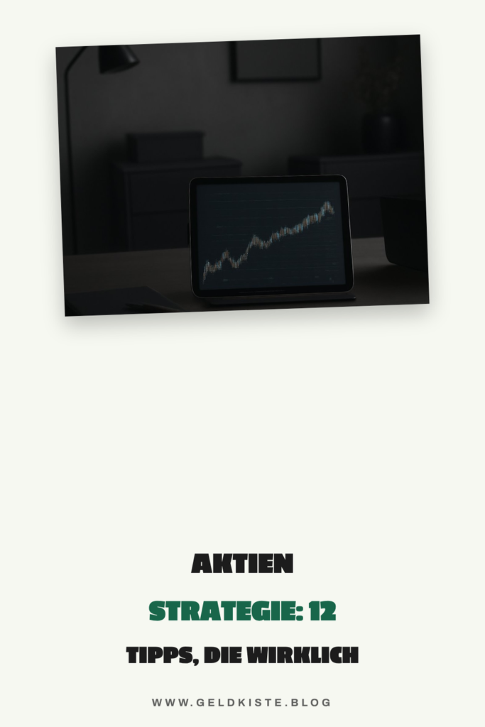 Aktien Strategie: 12 Tipps, die wirklich funktionieren