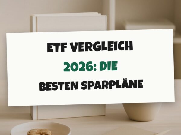 ETF Vergleich 2026: Die besten Sparpläne im Test
