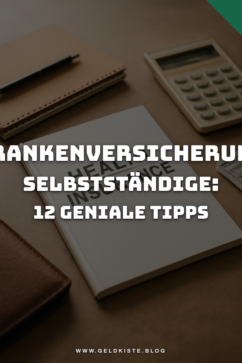 Krankenversicherung Selbstständige: 12 geniale Tipps, die sofort wirken