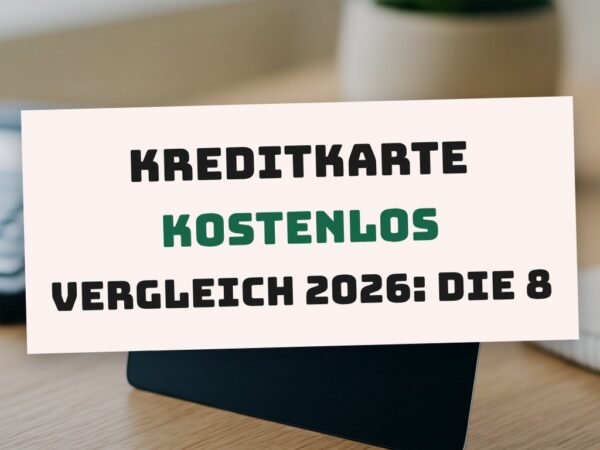 Kreditkarte kostenlos Vergleich 2026: Die 8 besten Optionen im Check