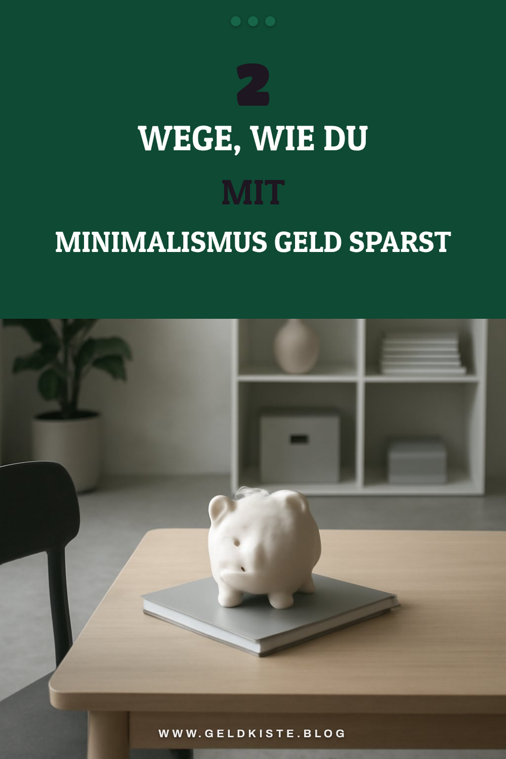 Wie du mit Minimalismus dein Geld effektiv sparen kannst