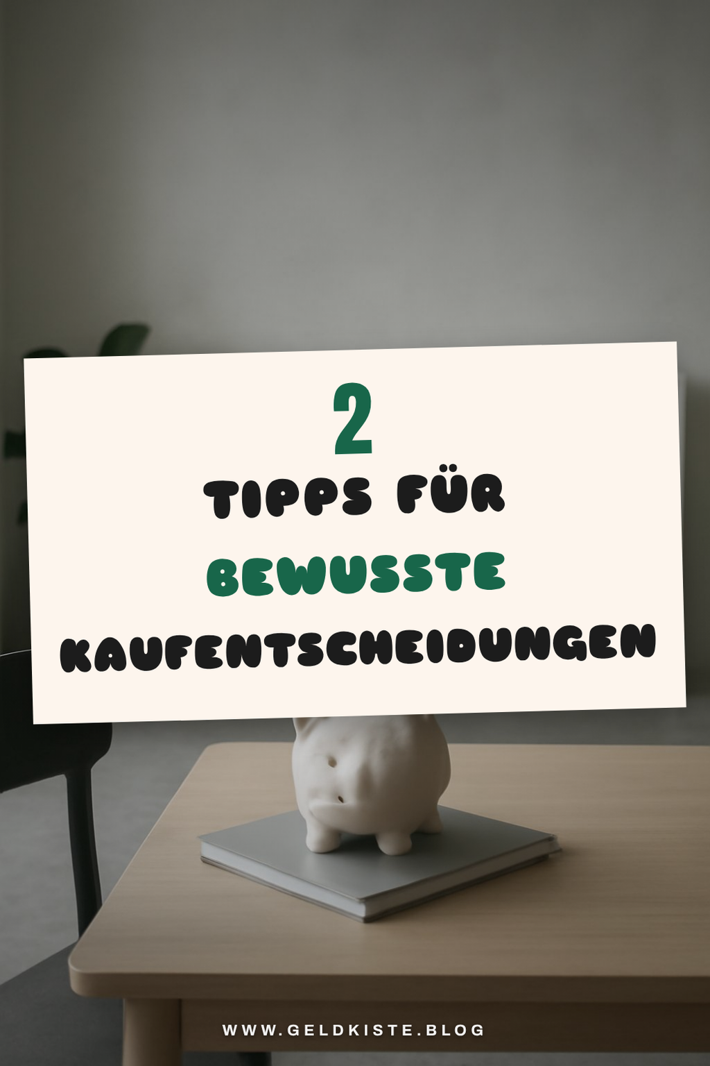Bewusste Kaufentscheidungen treffen