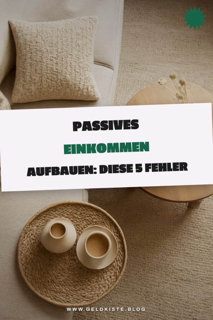 Passives Einkommen aufbauen: Diese 5 Fehler vermeiden