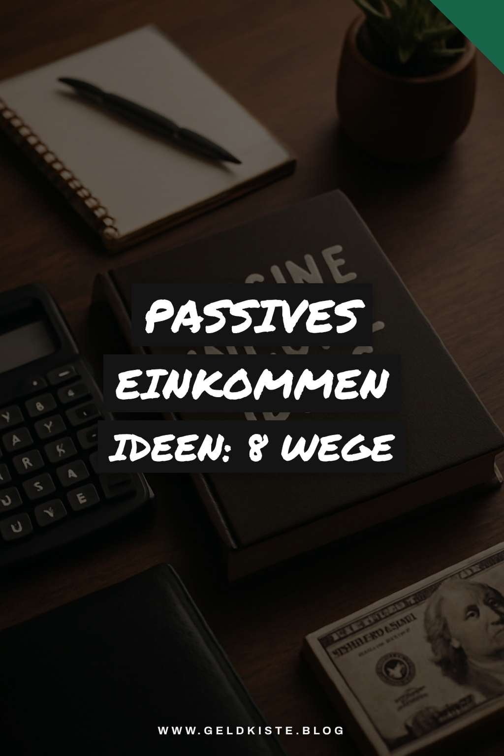 Passives Einkommen Ideen: 8 Wege, die wirklich gehen