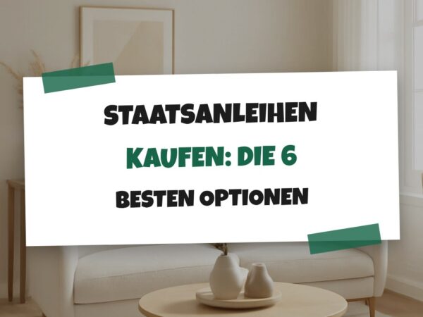 Staatsanleihen kaufen: Die 6 besten Optionen im Vergleich