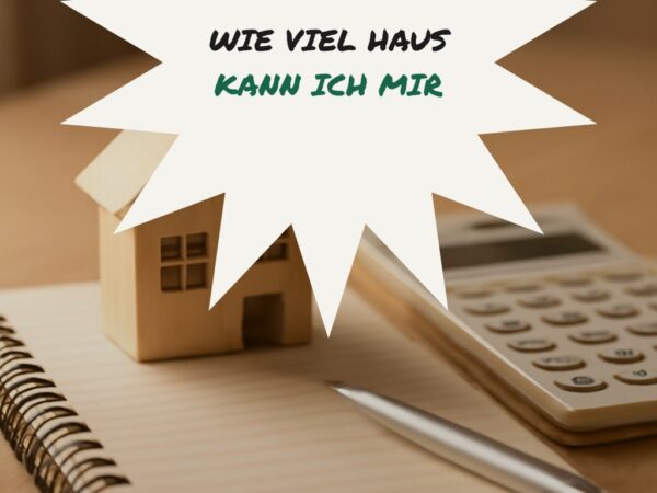 Wie viel Haus kann ich mir leisten: 8 Tipps, die wirklich funktionieren