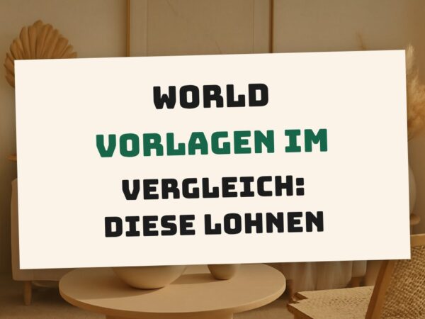 World Vorlagen im Vergleich: Diese lohnen sich wirklich