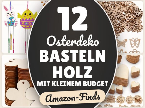 Osterdeko basteln Holz mit kleinem Budget: 12 Amazon-Finds